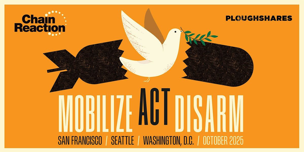 Washington DC Chain Reaction 2025 | Mobilize. Act. Disarm.