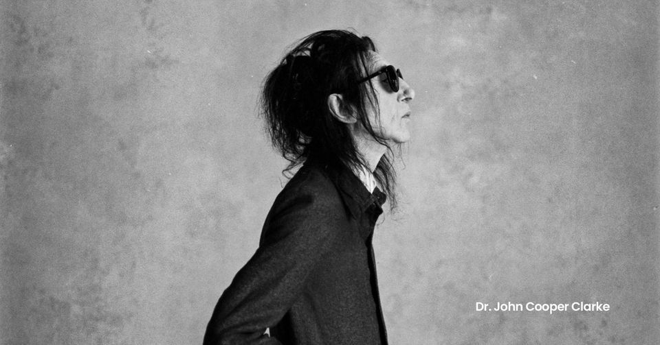 Dr. John Cooper Clarke - I Wanna Be Yours SOLD OUT