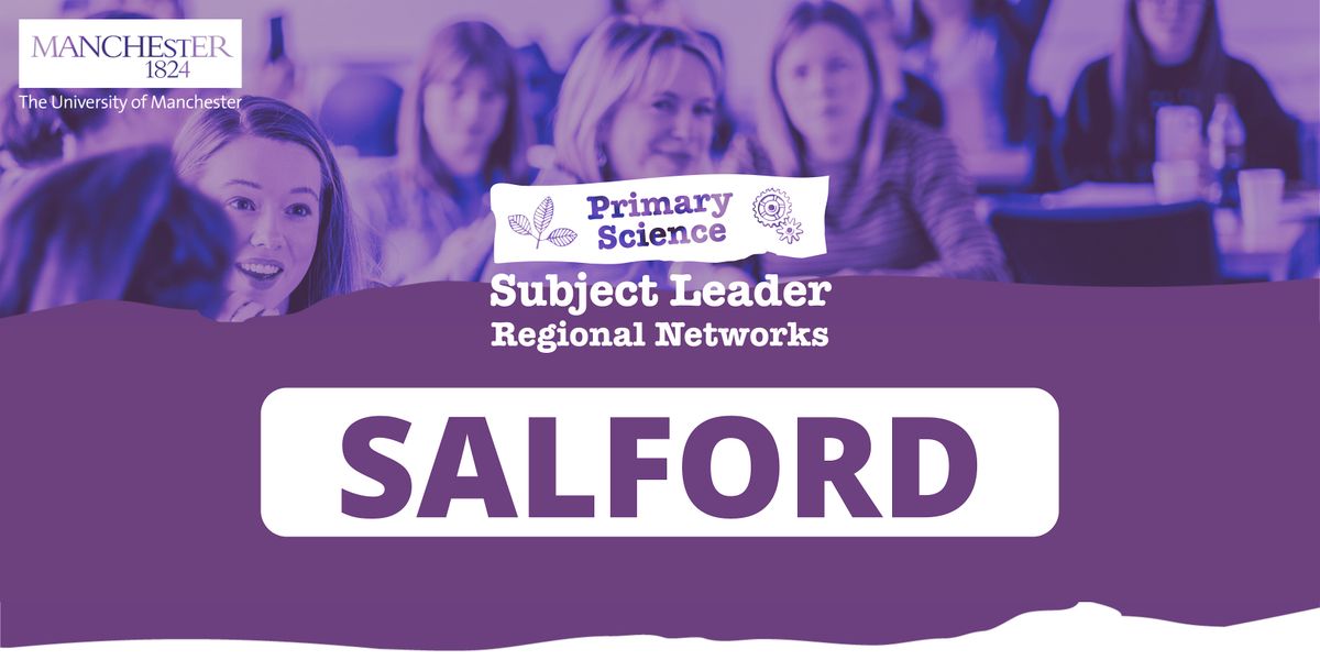 Salford Primary Science Subject Leader Regional Network: 2025-2026 Meetings
