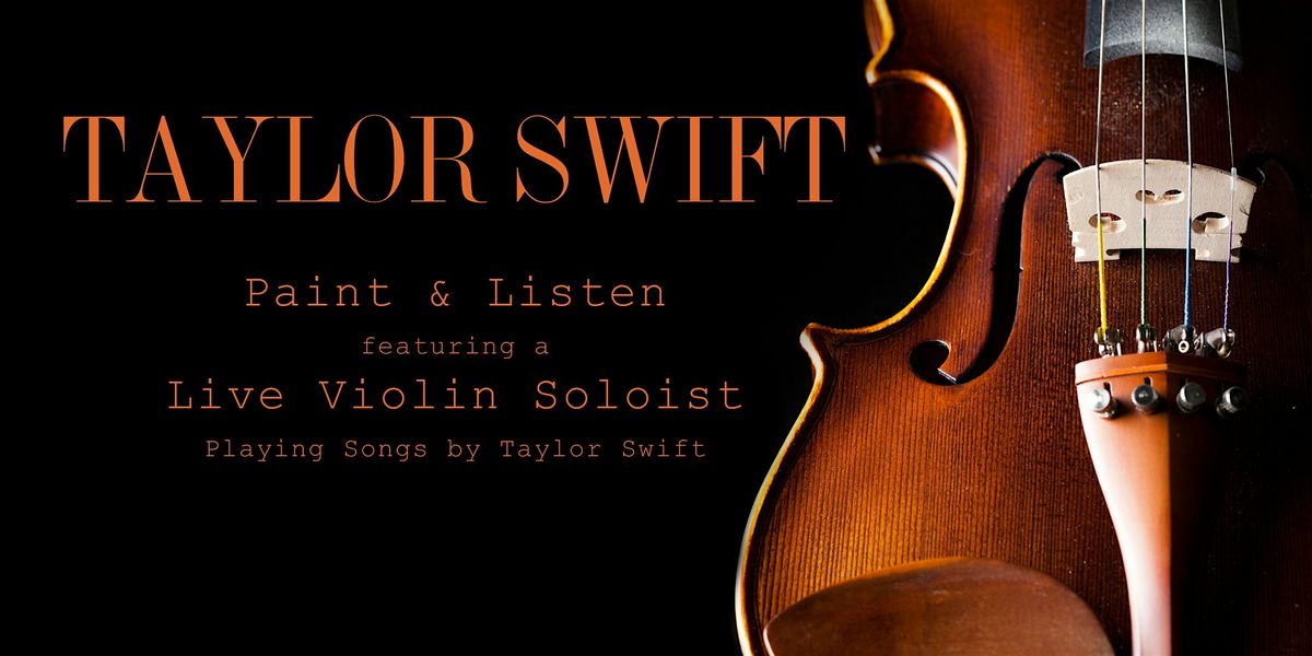 Taylor Swift Painting Party featuring a LIVE Violin Soloist