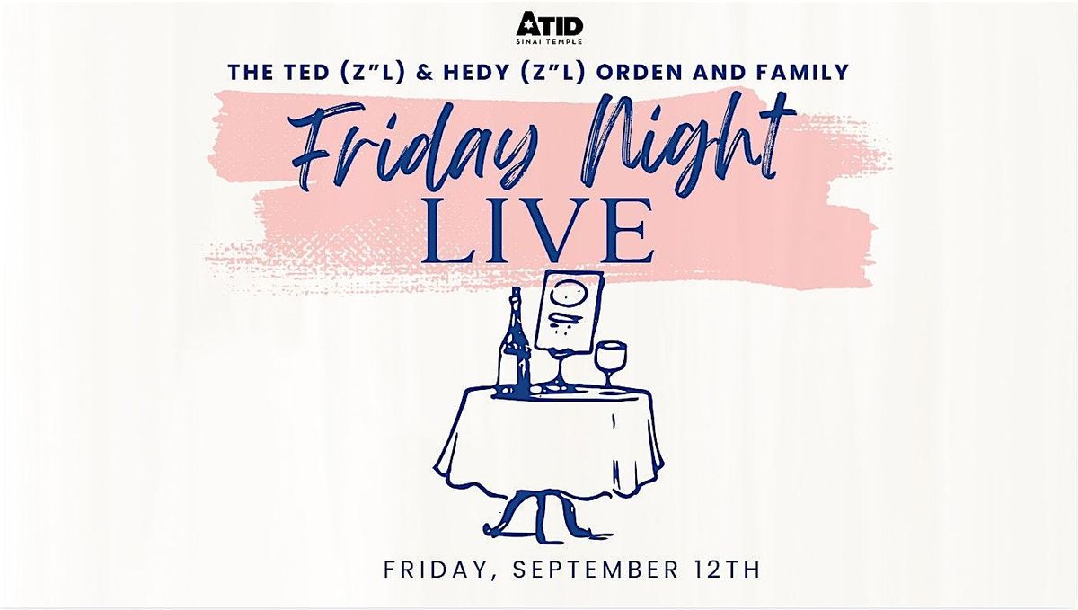 The Ted (z\u201dl) & Hedy (z\u201dl) Orden and Family Friday Night Live in September!