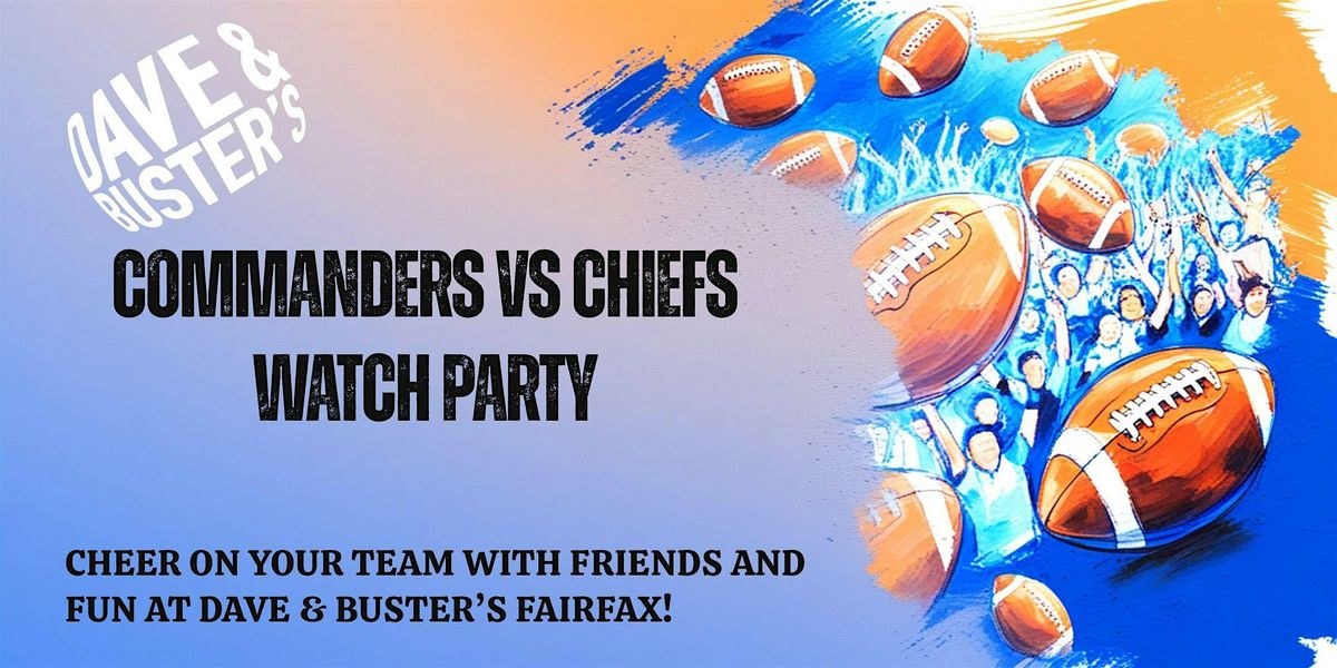Commanders vs Chiefs Watch Party at Dave & Buster\u2019s Fairfax!