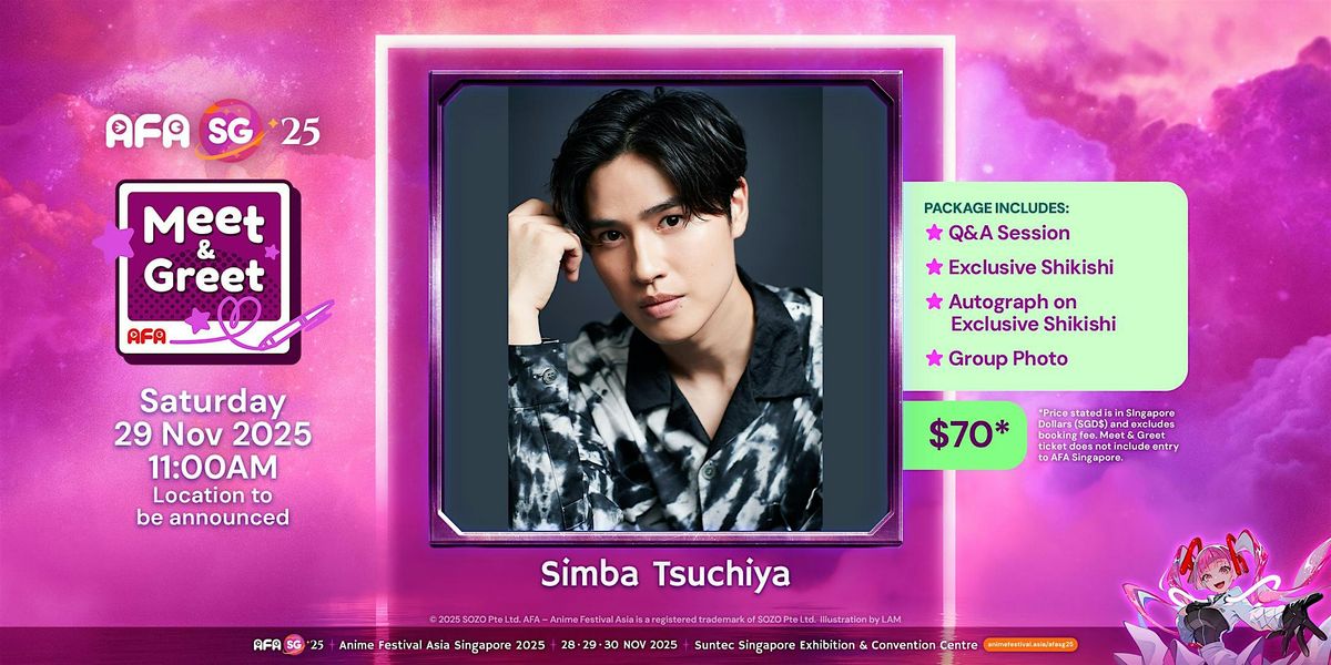 Simba Tsuchiya  Meet & Greet Session @ AFASG 2025