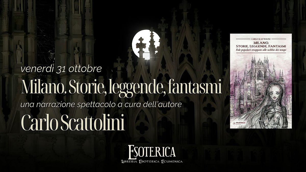 "Milano: storie, leggende, fantasmi" una narrazione a cura di C. Scattolini