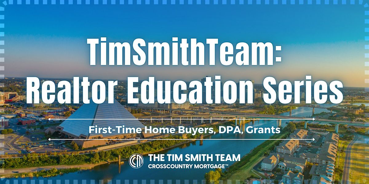 Realtor Series:  First-Time Homebuyers, DPA, Grants