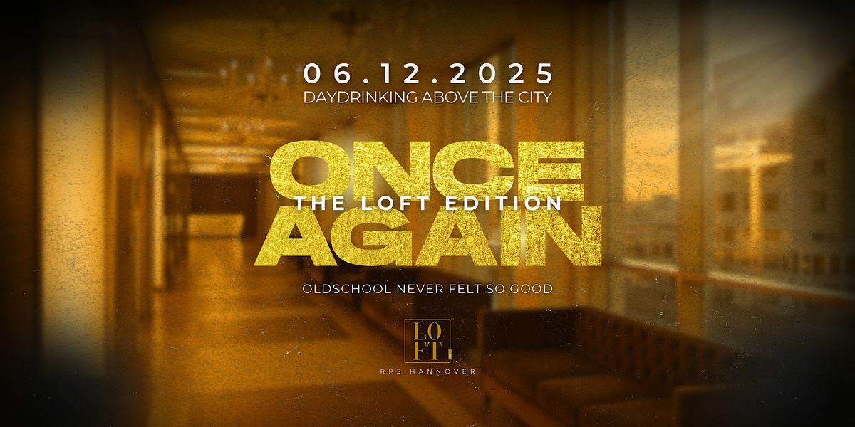 ONCE AGAIN \u2022 The Loft Edition | RnB & Hip Hop \u00fcber Hannovers D\u00e4chern