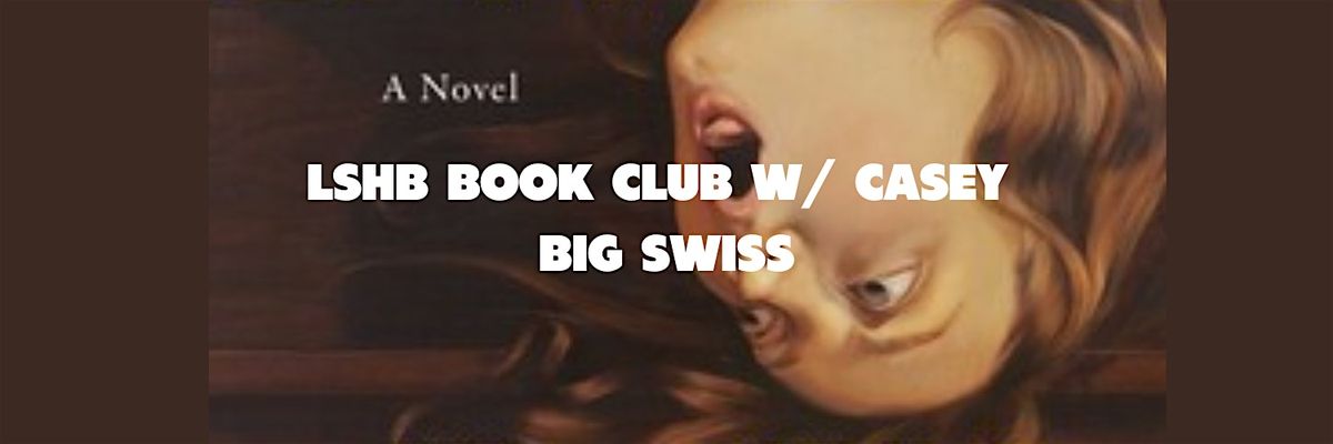 Book Club w\/ Casey: Big Swiss by Jen Beagin