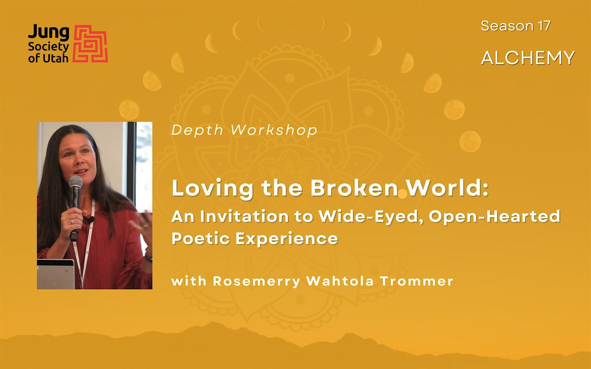 Depth Workshop-Love in a Broken World: An Open-Hearted Poetic Experience