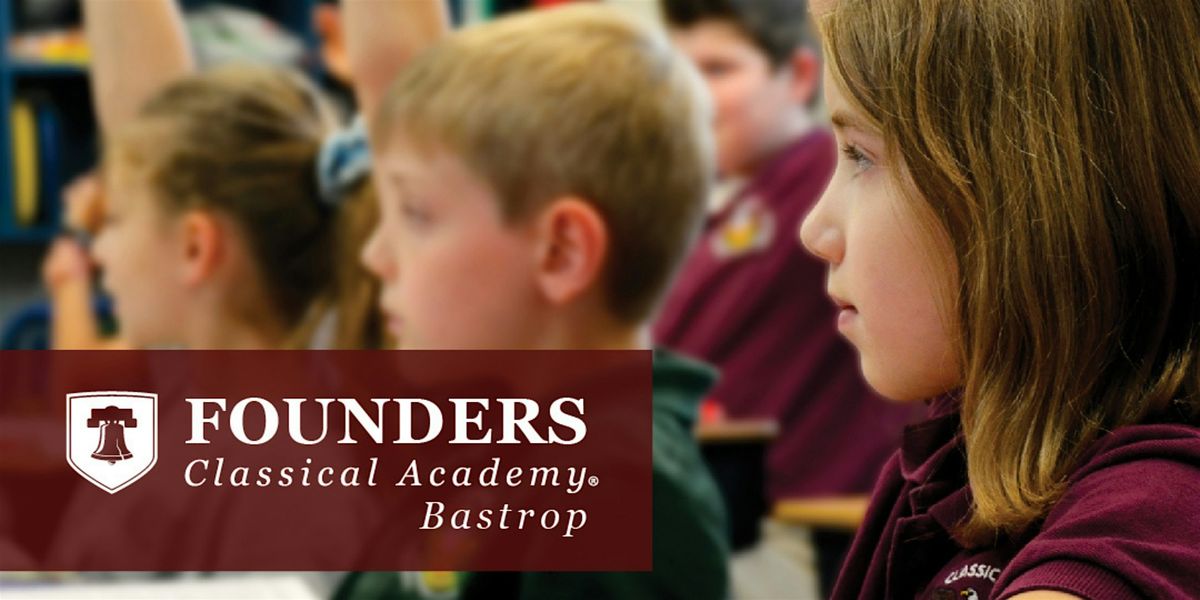 Founders Classical Academy - Bastrop Parent Interest Meeting