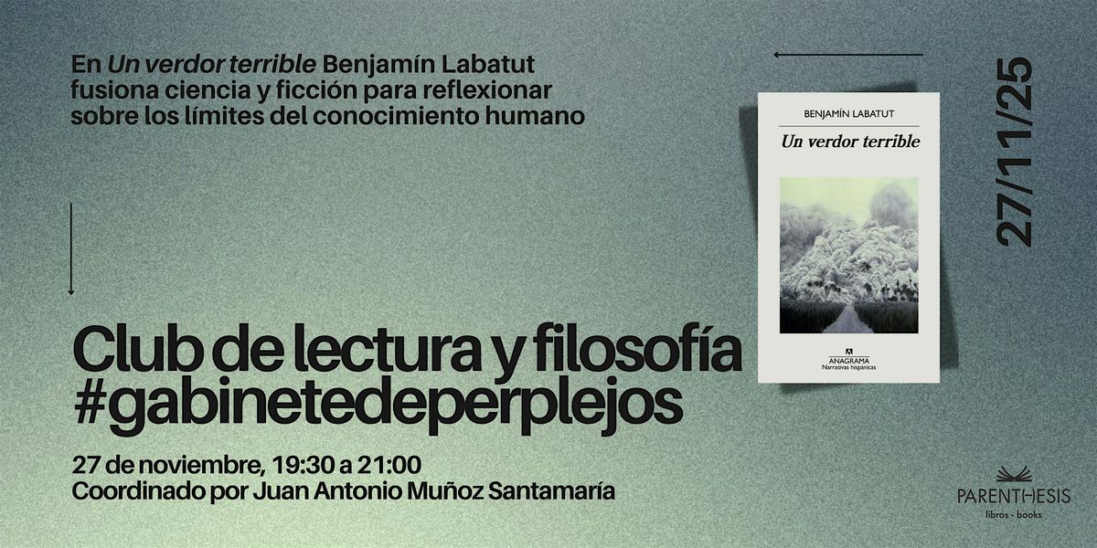 Club de lectura #gabinetedeperplejos: Un verdor terrible, Benjamin Labatut