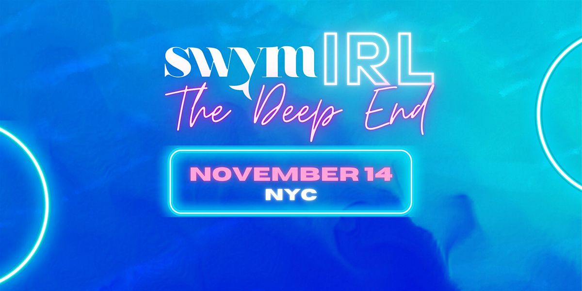 SWYM IRL: The Deep End