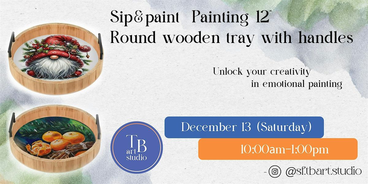 Paint&Sip \u201cCreate your own holiday tray\u201d Painting 12" Round wooden tray
