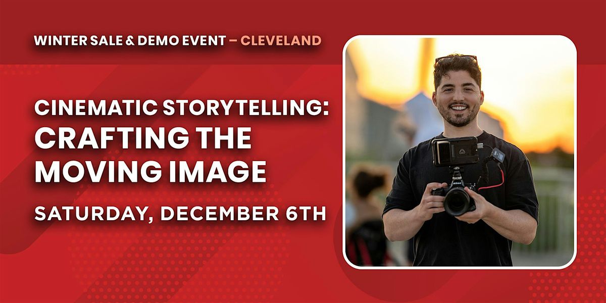 Cinematic Storytelling: Crafting the Moving Image | Cleveland, OH