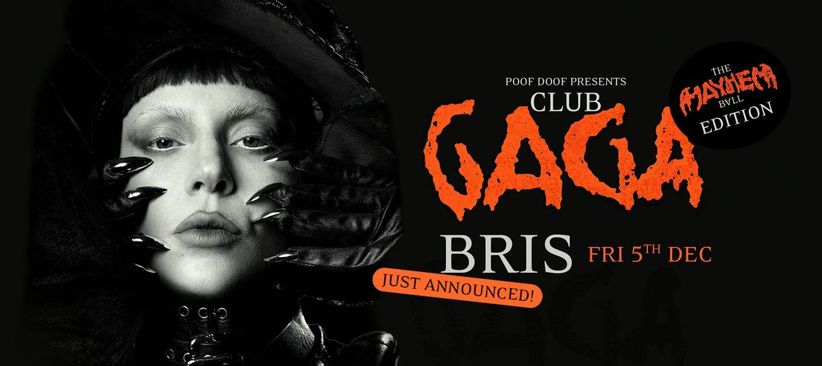 Club Gaga BRIS - Friday 5th December