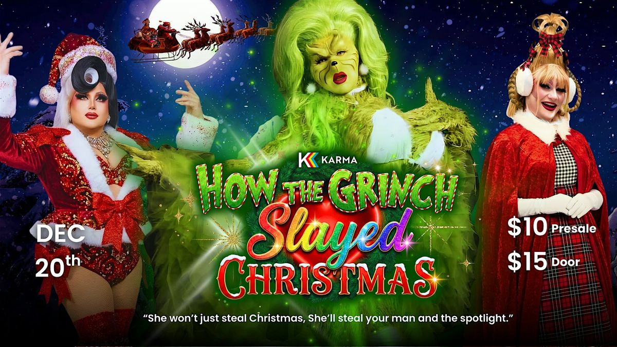 HOW THE GRINCH SLAYED CHRISTMAS \u2013 A DRAG COSPLAY HOLIDAY SPECTACULAR