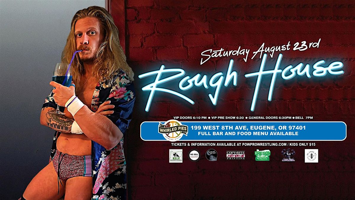 POW! Pro Wrestling Presents "Rough House"!