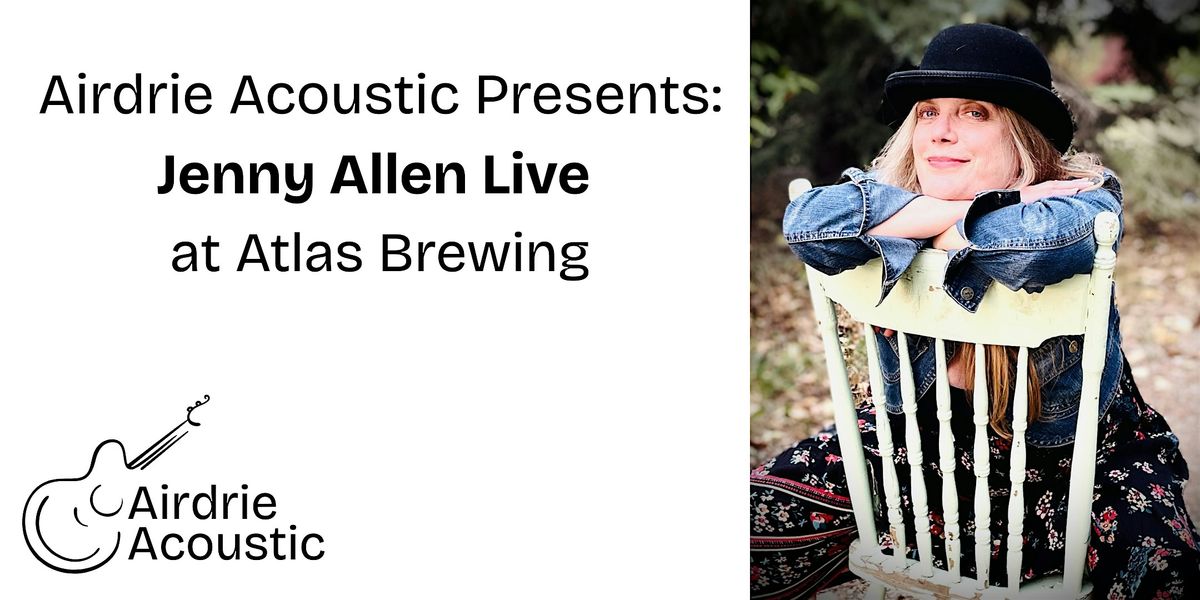 Airdrie Acoustic Presents: Jenny Allen Live at Atlas Brewing
