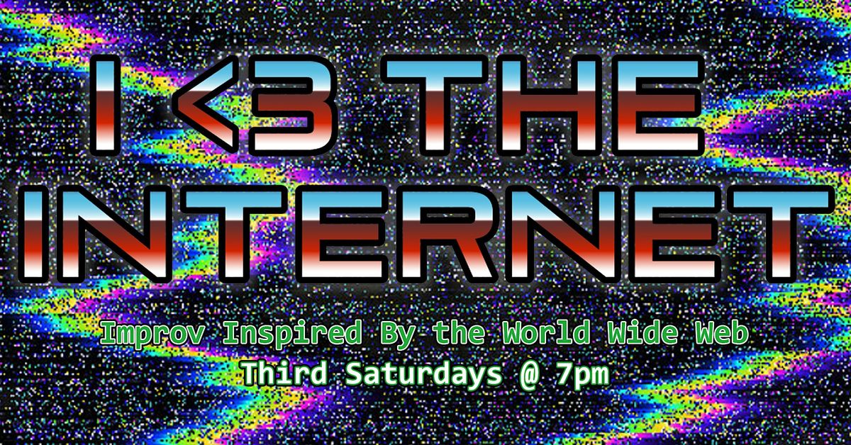 I <3 The Internet - Improv Comedy Show