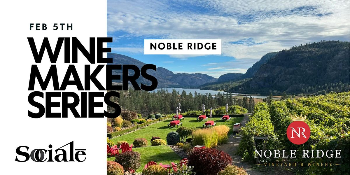 SOCIAL\u0112 Winemakers Series featuring Noble Ridge Vineyard & Winery