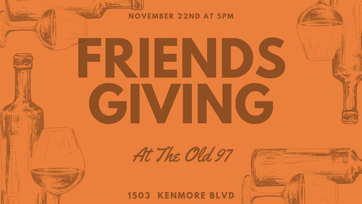 Friendsgiving at the Old 97