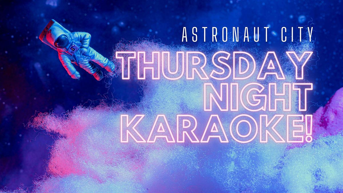 Thursday Night Karaoke @ Astronaut City