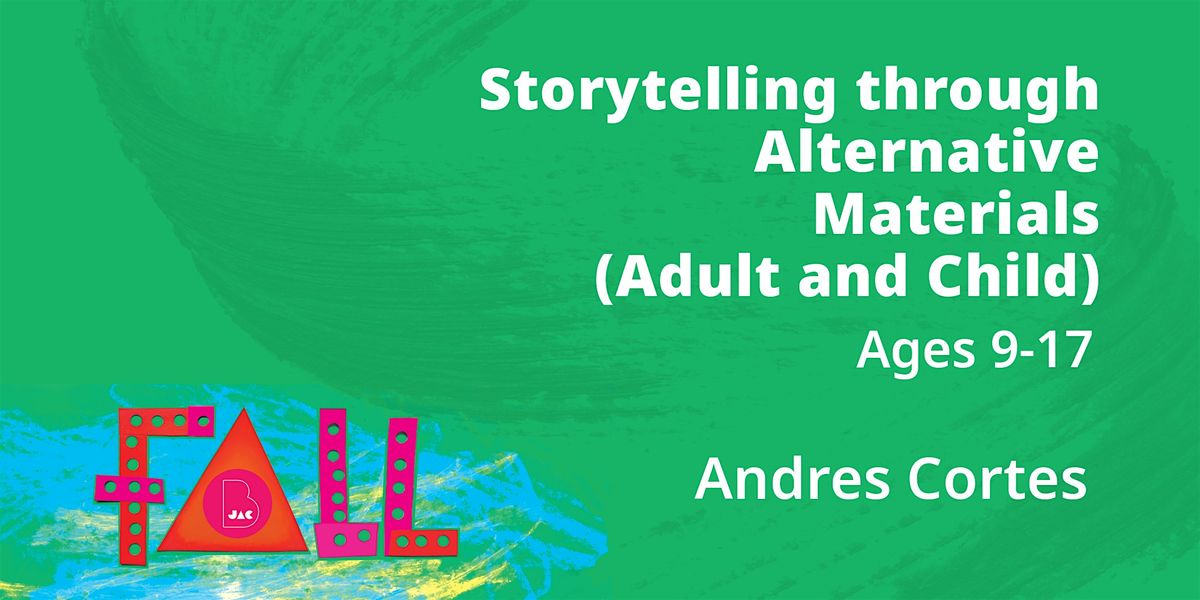 Storytelling through Alternative Materials (Adult and Child), Ages 9-17