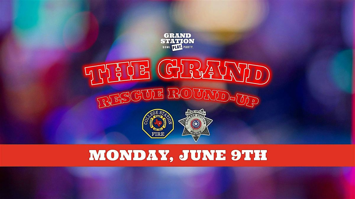 The Grand Rescue Round-Up | Grand Station Entertainment, College ...