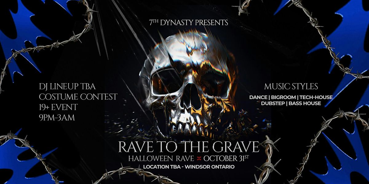 RAVE TO THE GRAVE - 7th Dynasty Presents