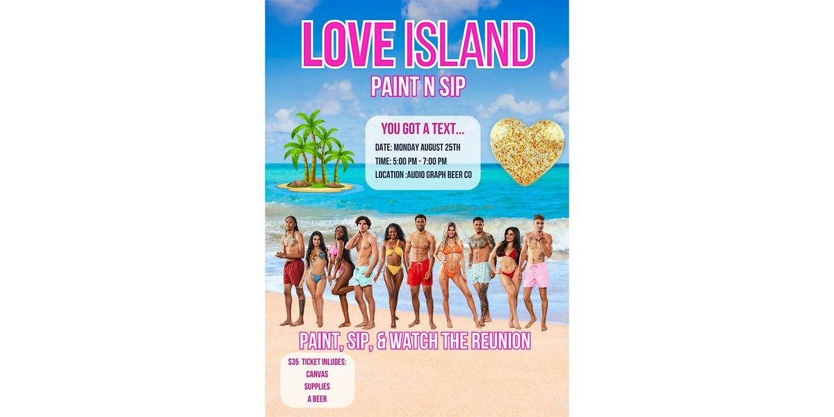 Love Island Paint N Sip and Reunion Watch Party
