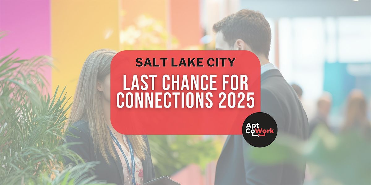Last Chance for Connections 2025 - SLC