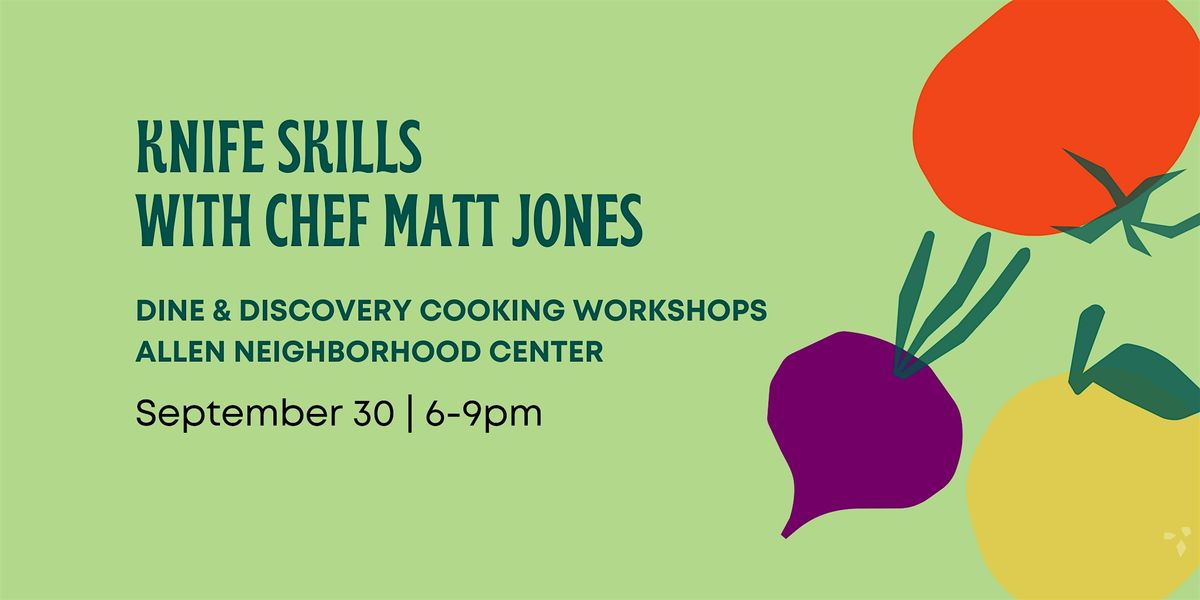 Dine & Discovery: Knife Skills with Chef Matt Jones