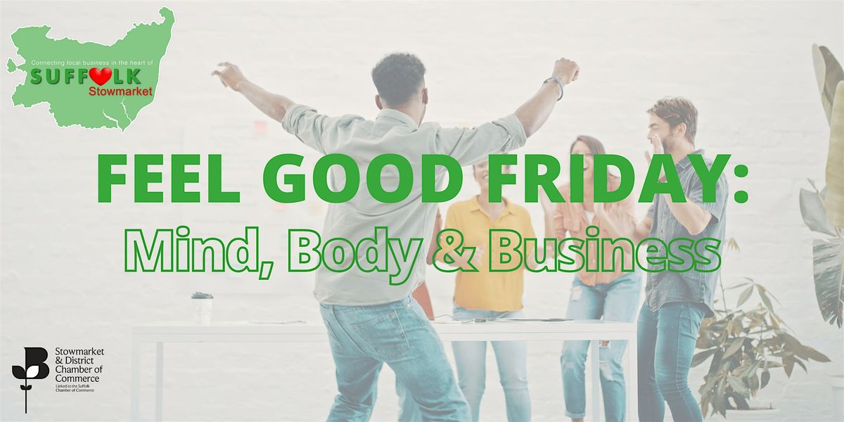 Feel Good Friday: Mind, Body & Business