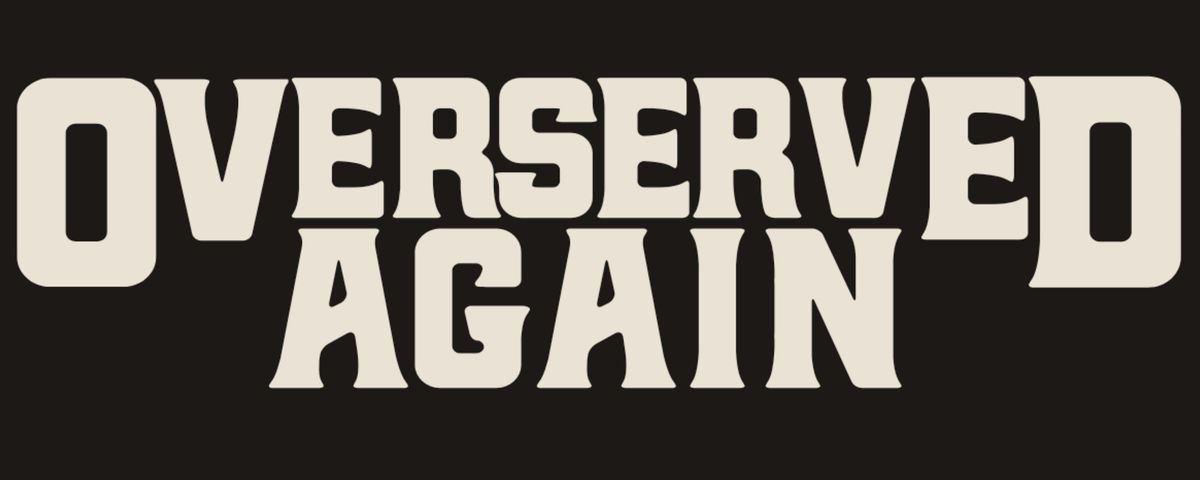 Overserved Again Album Release Party