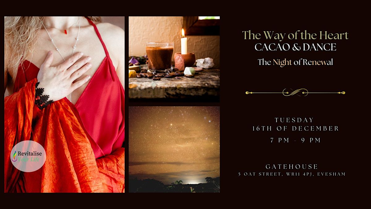 The Way of the Heart: CACAO & DANCE - Night of Renewal, Evesham