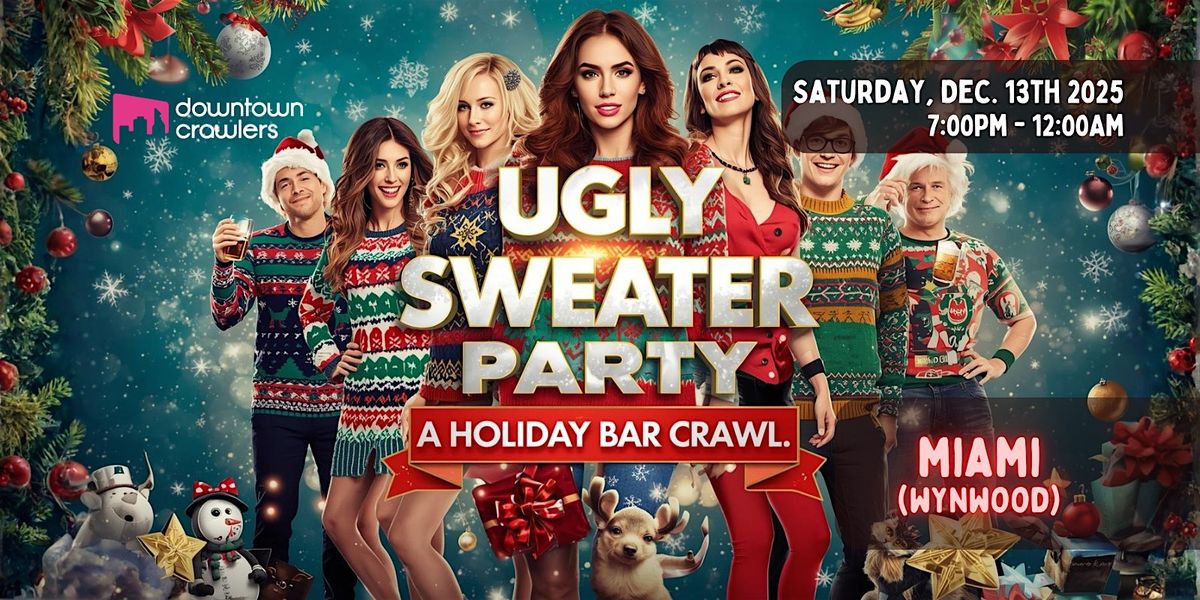 Ugly Sweater Holiday Bar Crawl - MIAMI (Wynwood)