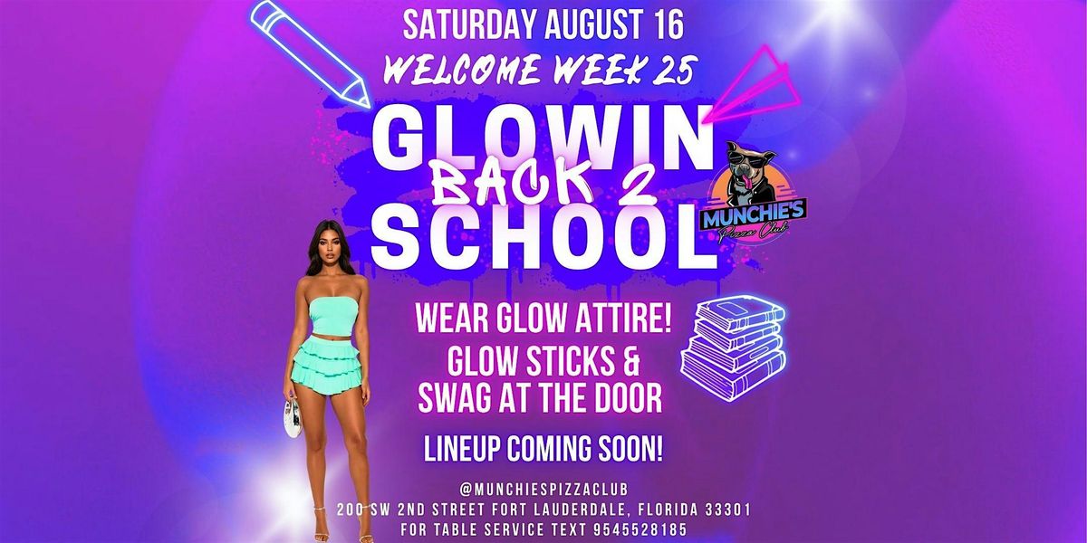 8\/16 GLOWIN BACK 2 SCHOOL - WELCOME WEEK 25 @ MUNCHIE'S FORT LAUDERDALE