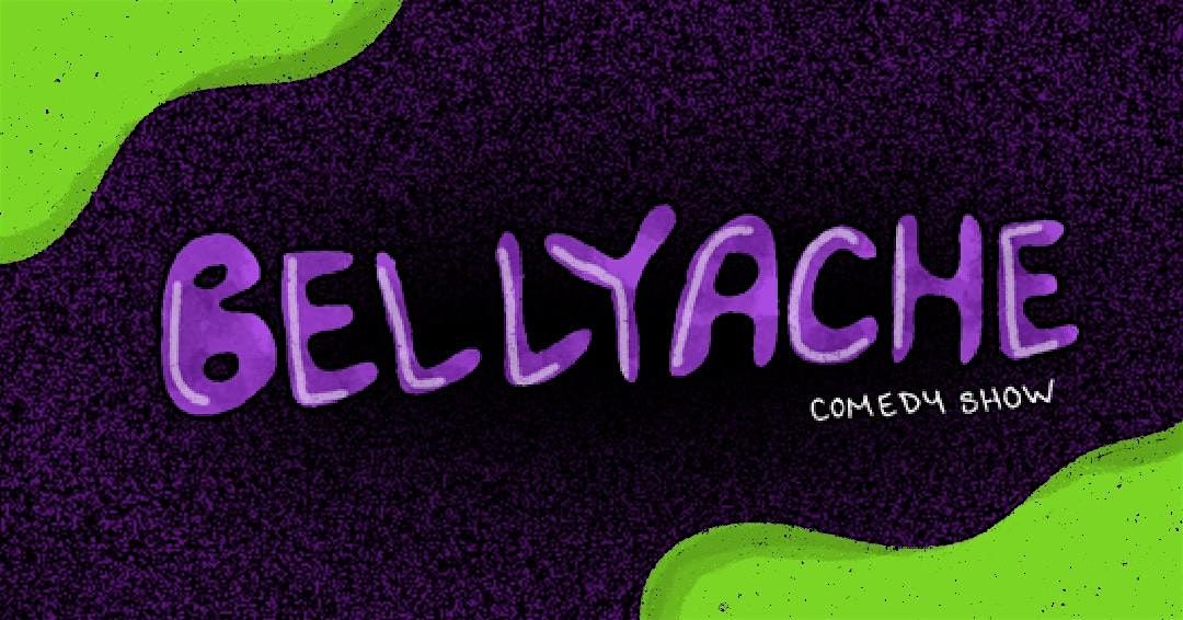 Bellyache! Comedy Show!