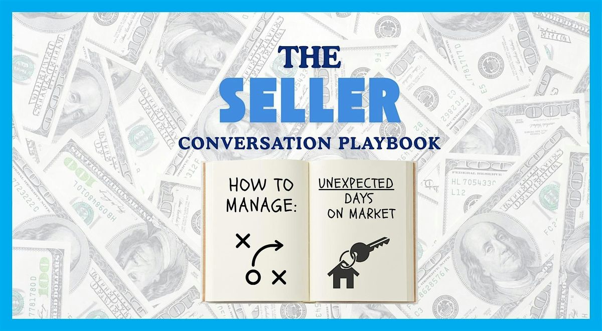 The Seller Conversation Playbook: How to Manage Unexpected Days on Market