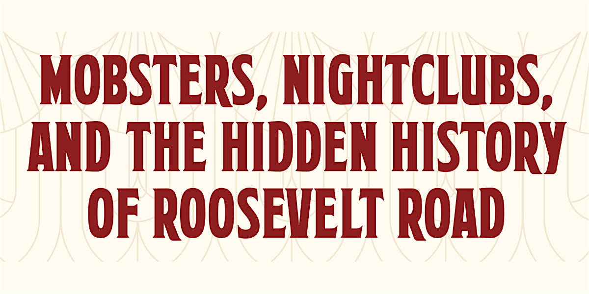 Mobsters, Nightclubs, and the Hidden History of Roosevelt Road
