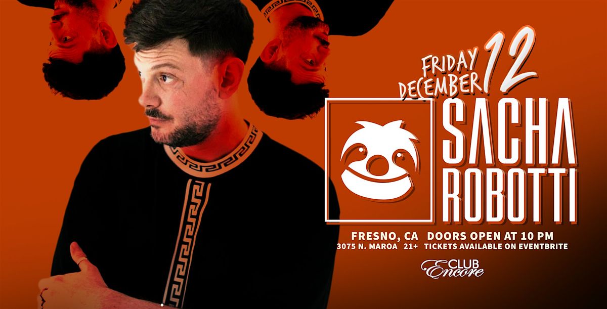 Sacha Robotti at Club Encore Fresno 21& Over