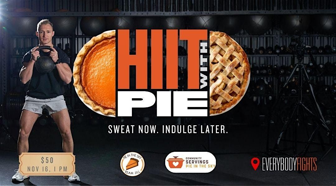 HIIT with Pie - Sweat Now. Indulge Later.