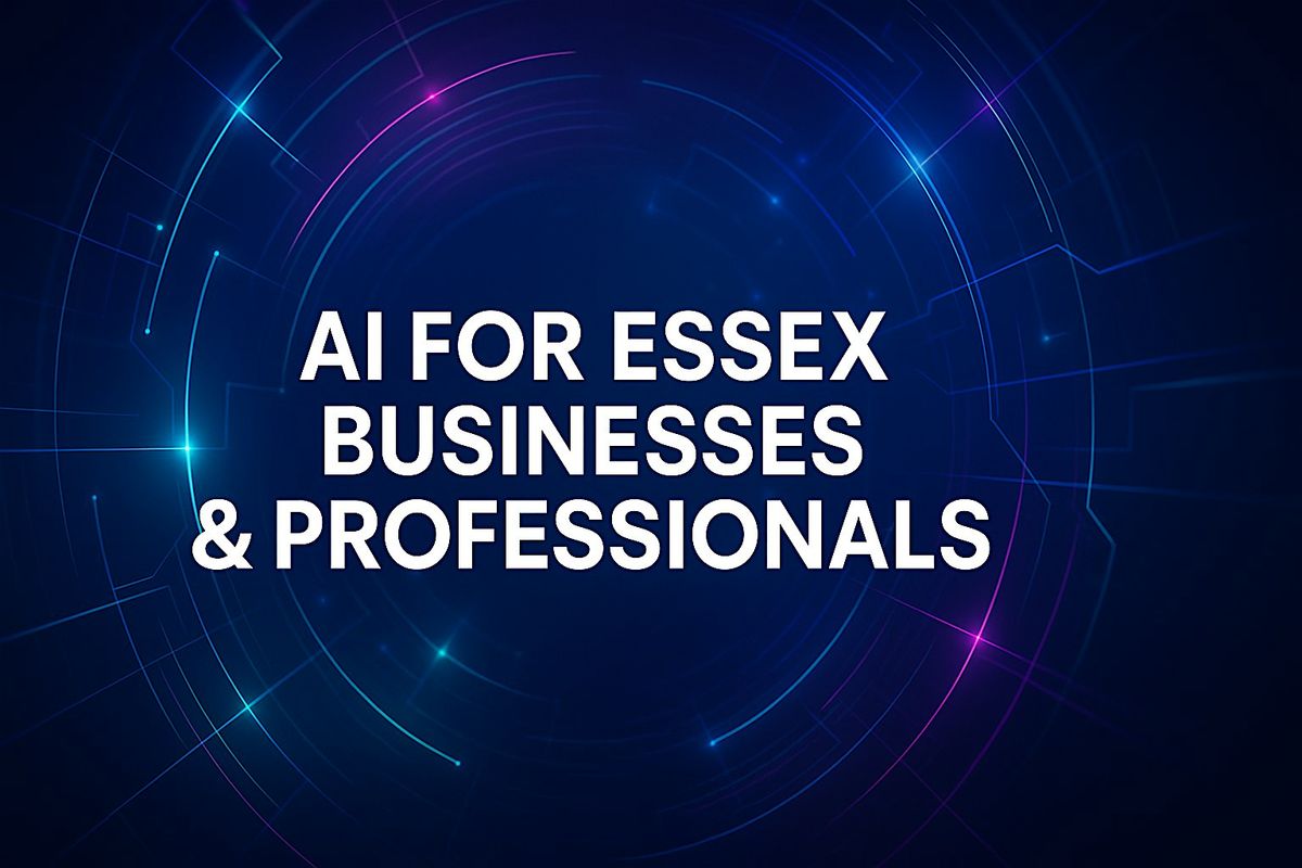 AI for Essex Businesses & Professionals in 2026|  One-Day Strategy Summit