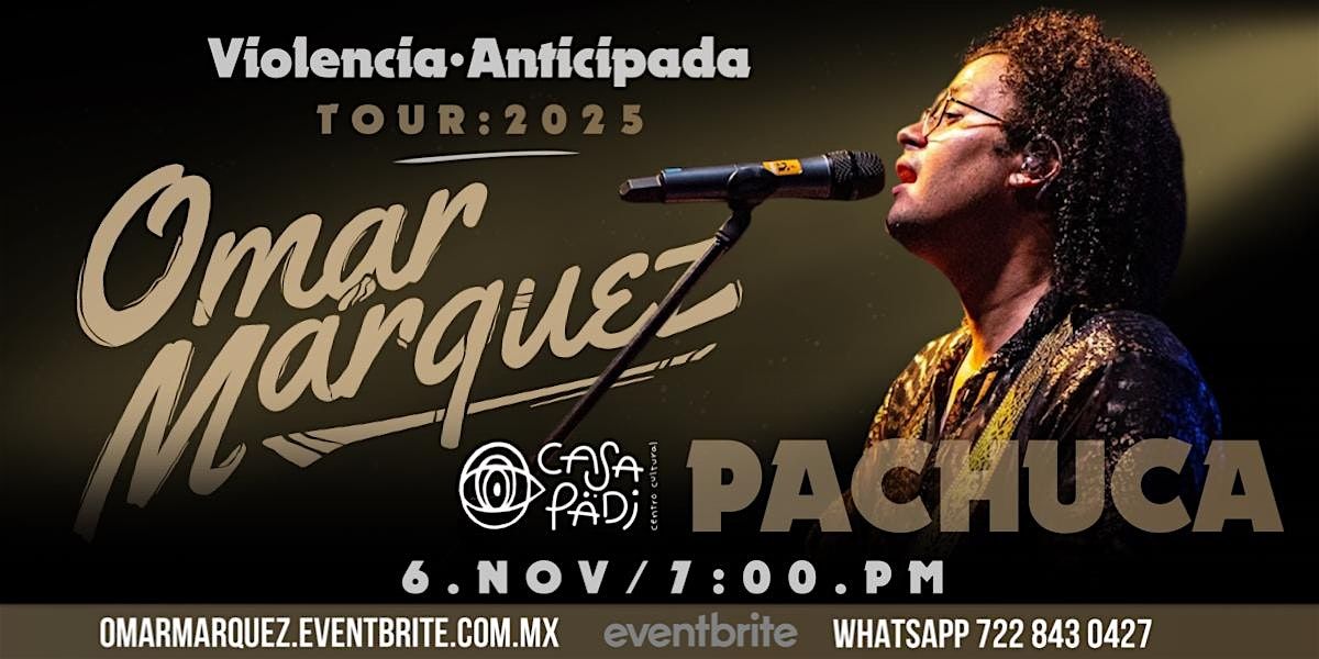 Omar M\u00e1rquez | Violencia Anticipada \u00b7 Tour 2025 | PACHUCA