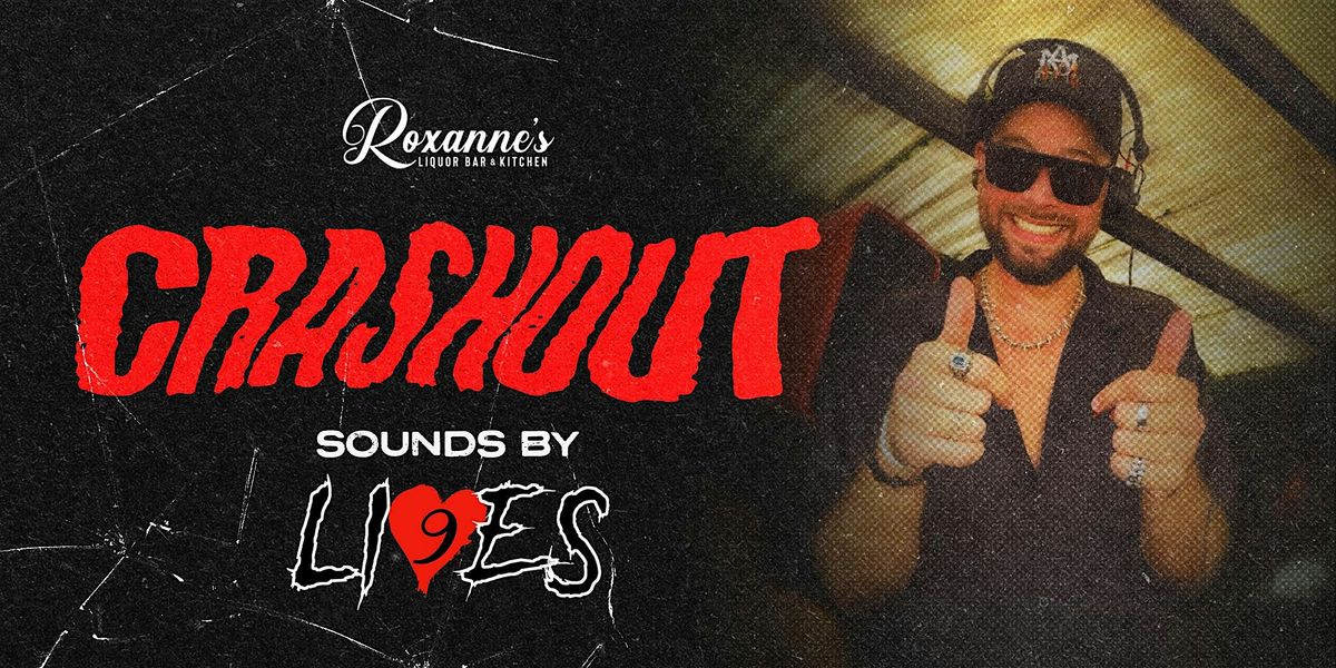 Crashout At Roxanne's