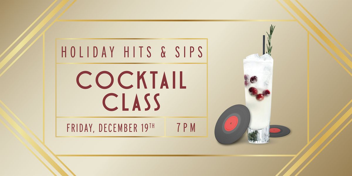 Holiday Hits & Sips Cocktail Class