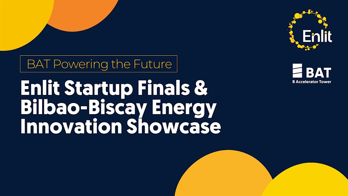 Enlit Startup Finals & Bilbao-Biscay Energy Innovation Showcase