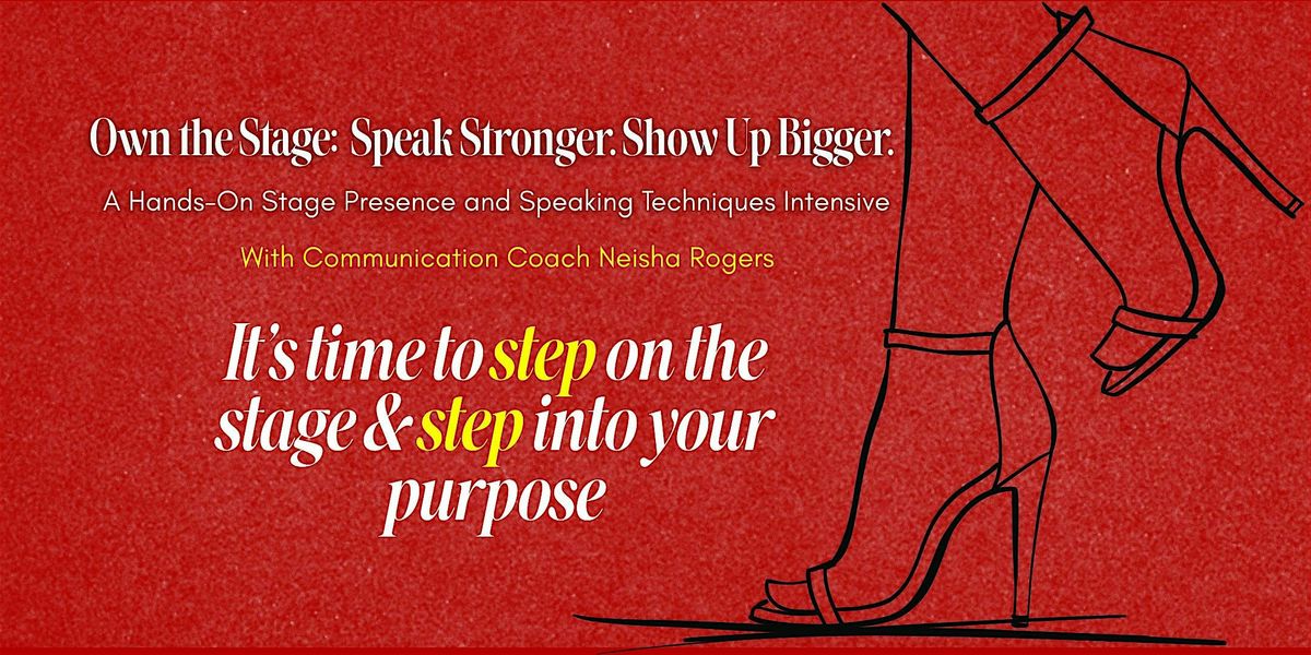 Own the Stage: Speak Stronger. Show Up Bigger.