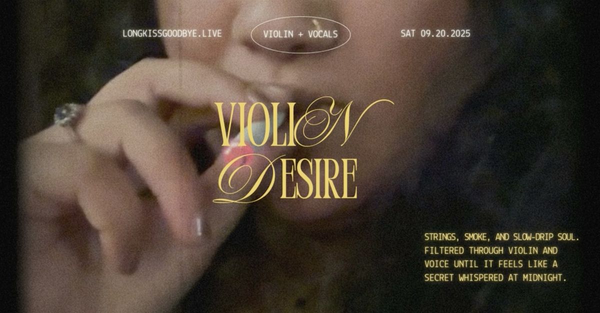 Long Kiss Goodbye - Violin & Desire: A Listening Experience