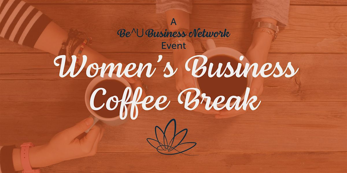 Be^U's Women's Business Coffee Break