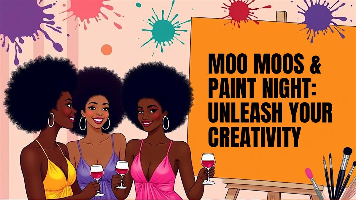 Moo Moos & Paint \u2013 A Grown Woman Vibe